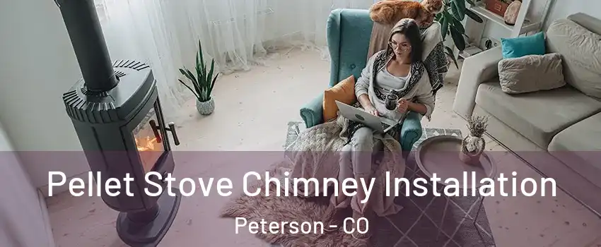 Pellet Stove Chimney Installation Peterson - CO