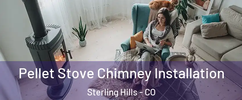 Pellet Stove Chimney Installation Sterling Hills - CO