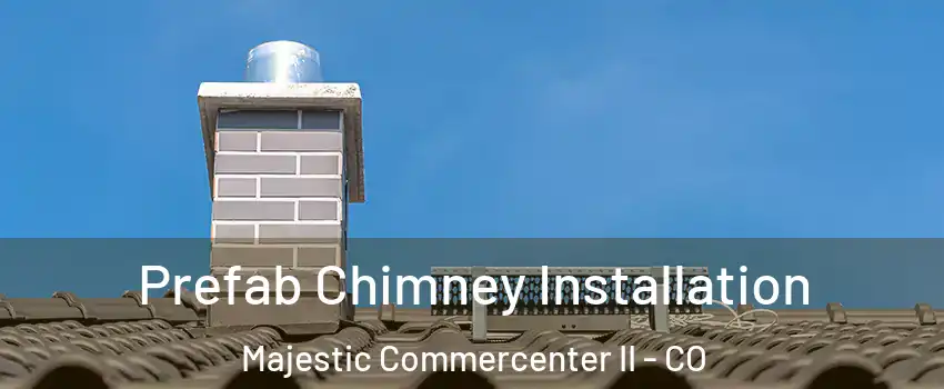 Prefab Chimney Installation Majestic Commercenter II - CO