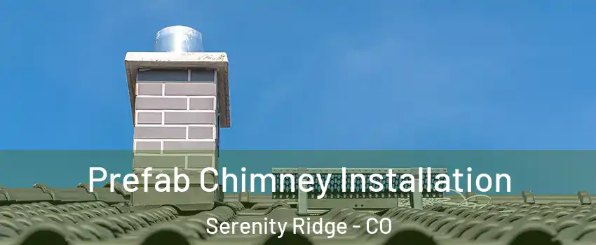 Prefab Chimney Installation Serenity Ridge - CO