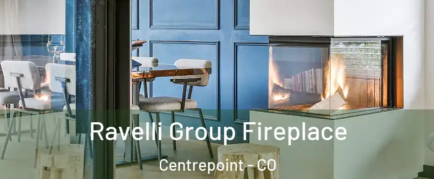 Ravelli Group Fireplace Centrepoint - CO