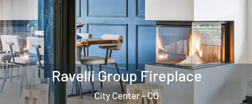 Ravelli Group Fireplace City Center - CO