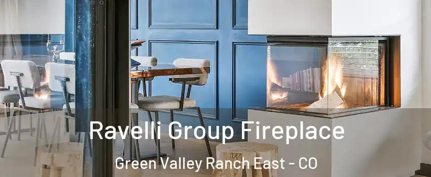 Ravelli Group Fireplace Green Valley Ranch East - CO