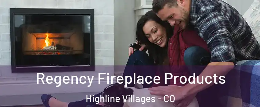 Regency Fireplace Products Highline Villages - CO