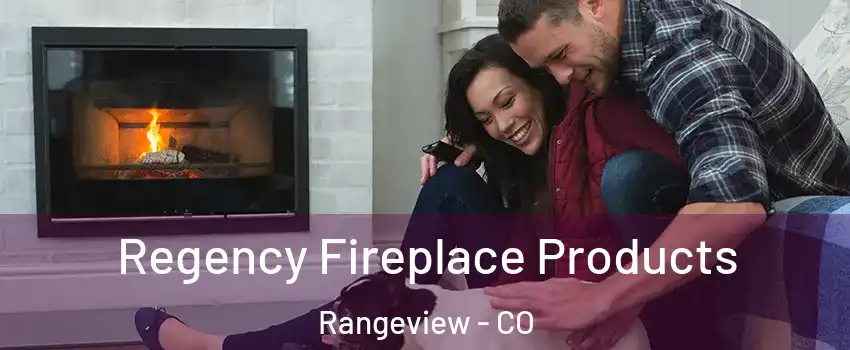 Regency Fireplace Products Rangeview - CO