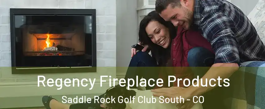 Regency Fireplace Products Saddle Rock Golf Club South - CO