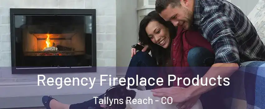 Regency Fireplace Products Tallyns Reach - CO