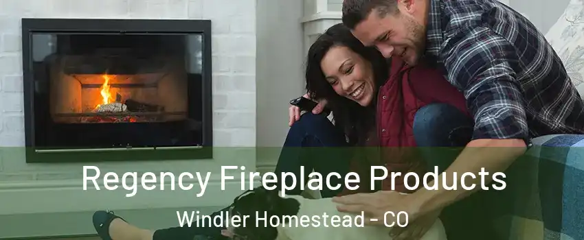 Regency Fireplace Products Windler Homestead - CO