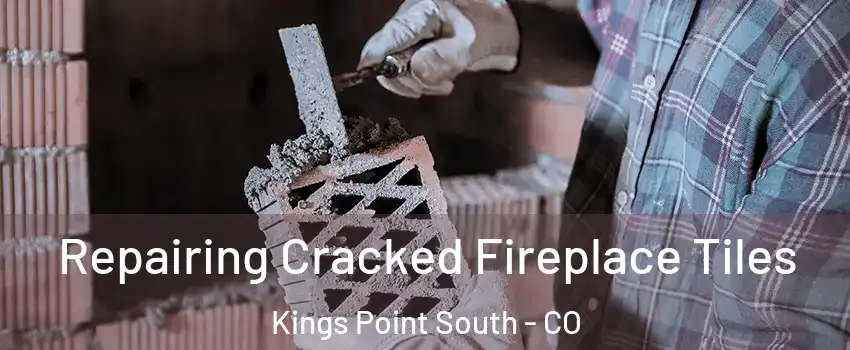 Repairing Cracked Fireplace Tiles Kings Point South - CO