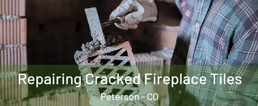 Repairing Cracked Fireplace Tiles Peterson - CO