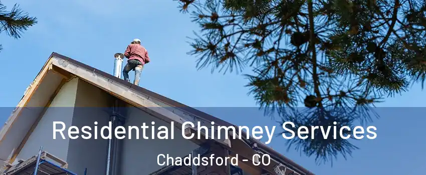 Residential Chimney Services Chaddsford - CO