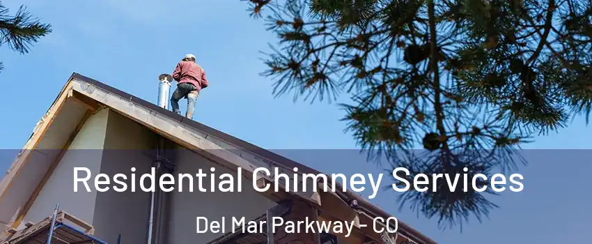 Residential Chimney Services Del Mar Parkway - CO