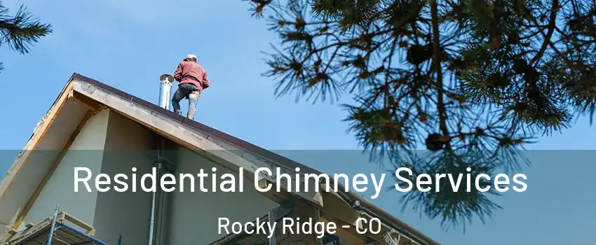 Residential Chimney Services Rocky Ridge - CO