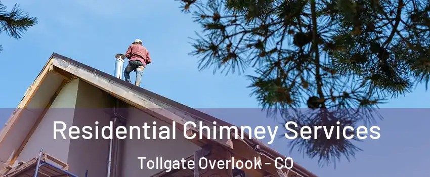 Residential Chimney Services Tollgate Overlook - CO