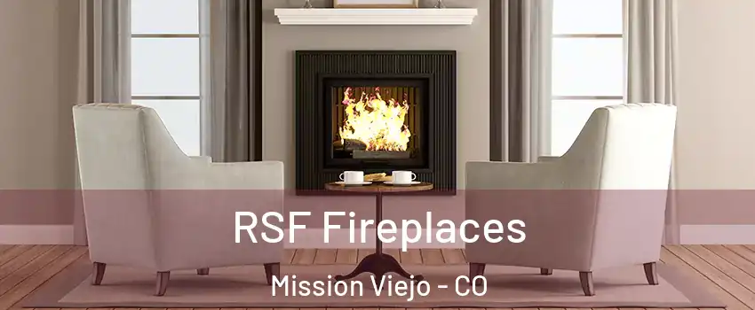 RSF Fireplaces Mission Viejo - CO