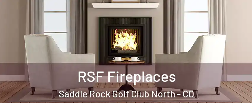 RSF Fireplaces Saddle Rock Golf Club North - CO