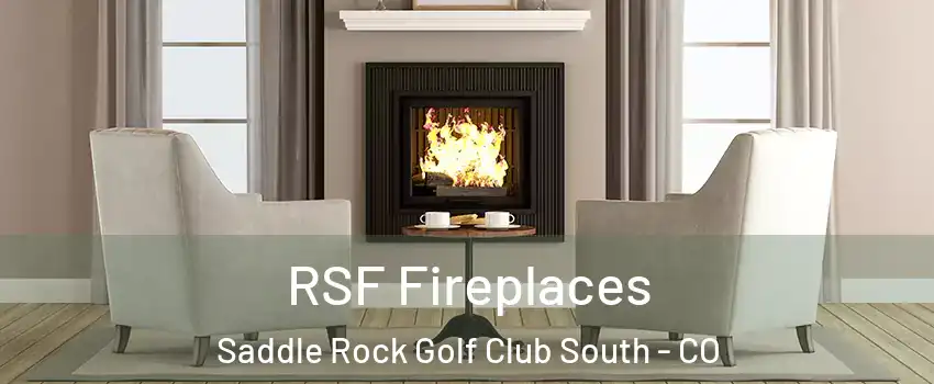 RSF Fireplaces Saddle Rock Golf Club South - CO