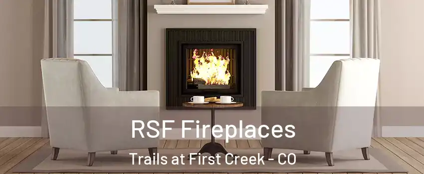 RSF Fireplaces Trails at First Creek - CO