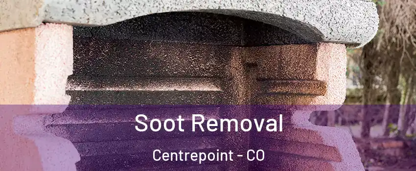 Soot Removal Centrepoint - CO