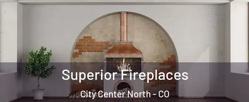 Superior Fireplaces City Center North - CO