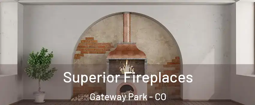 Superior Fireplaces Gateway Park - CO