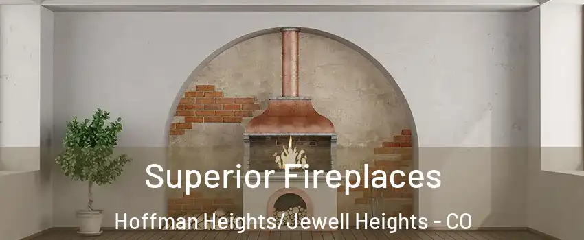 Superior Fireplaces Hoffman Heights/Jewell Heights - CO