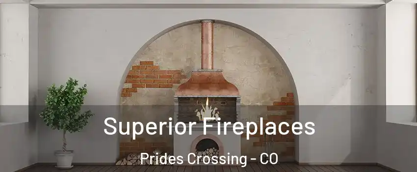 Superior Fireplaces Prides Crossing - CO