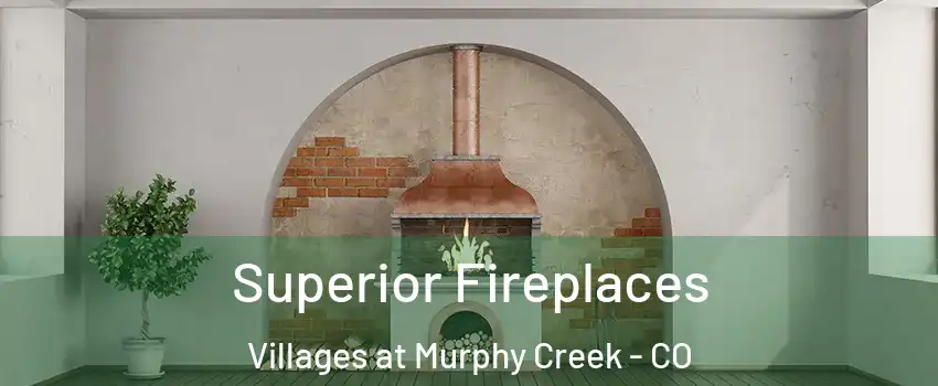 Superior Fireplaces Villages at Murphy Creek - CO