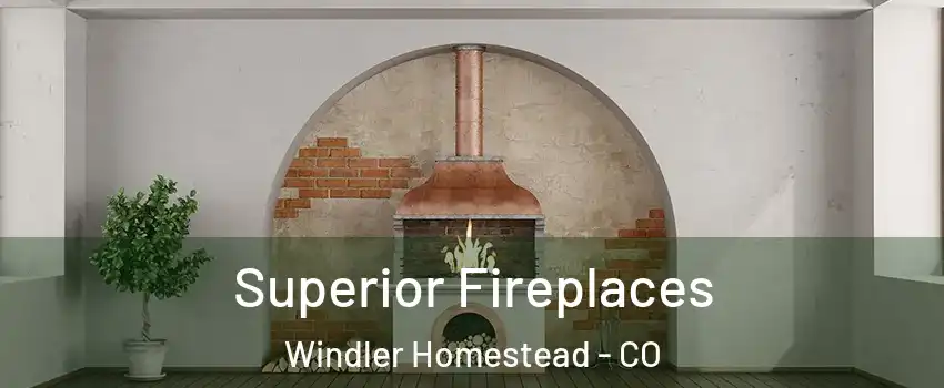 Superior Fireplaces Windler Homestead - CO