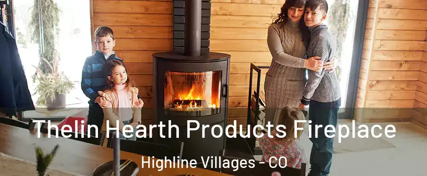 Thelin Hearth Products Fireplace Highline Villages - CO