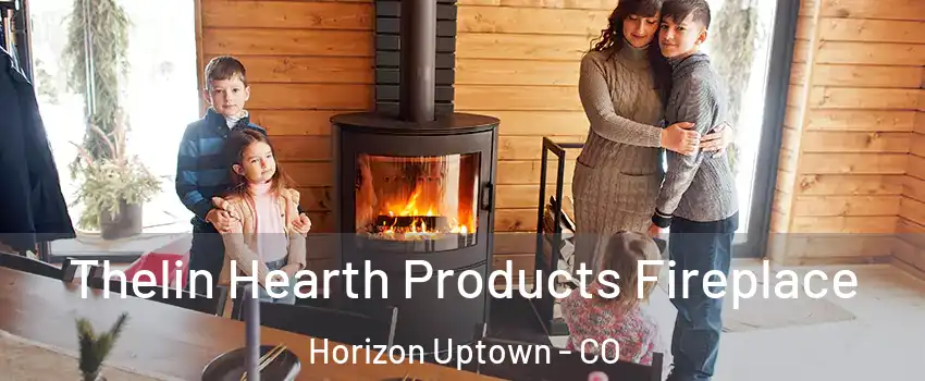 Thelin Hearth Products Fireplace Horizon Uptown - CO