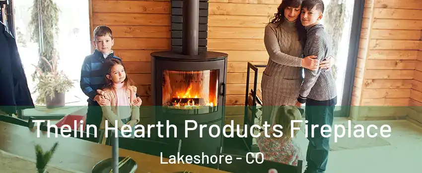 Thelin Hearth Products Fireplace Lakeshore - CO