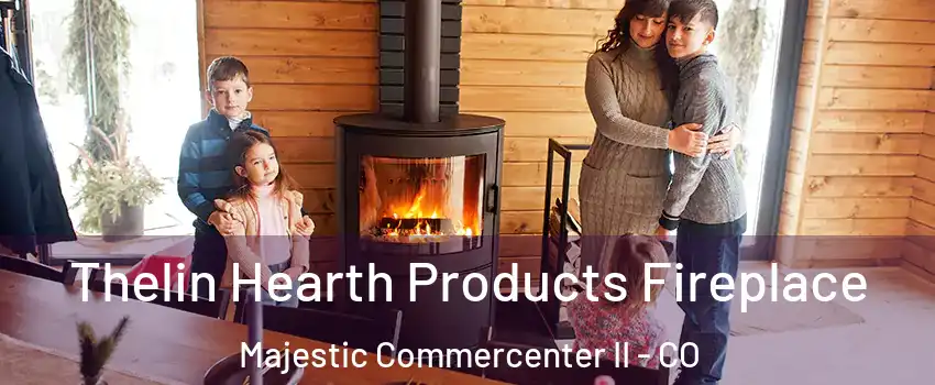 Thelin Hearth Products Fireplace Majestic Commercenter II - CO