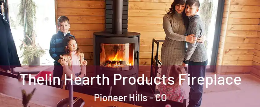 Thelin Hearth Products Fireplace Pioneer Hills - CO