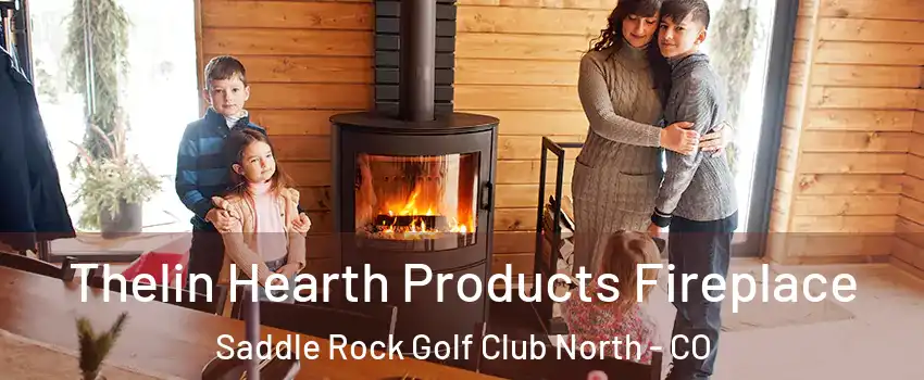 Thelin Hearth Products Fireplace Saddle Rock Golf Club North - CO