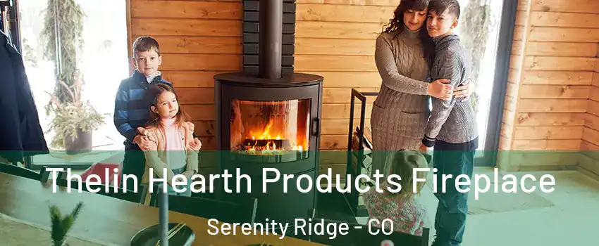 Thelin Hearth Products Fireplace Serenity Ridge - CO