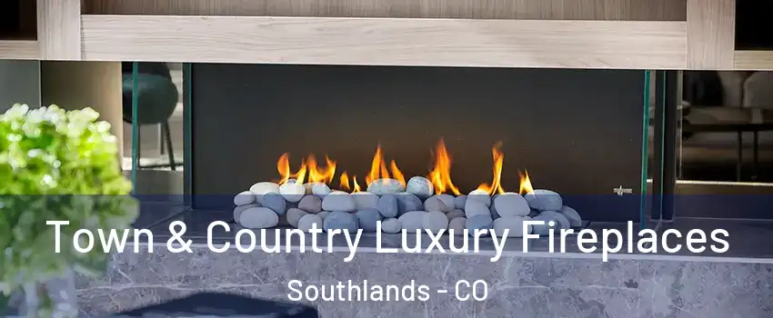 Town & Country Luxury Fireplaces Southlands - CO