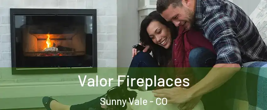 Valor Fireplaces Sunny Vale - CO