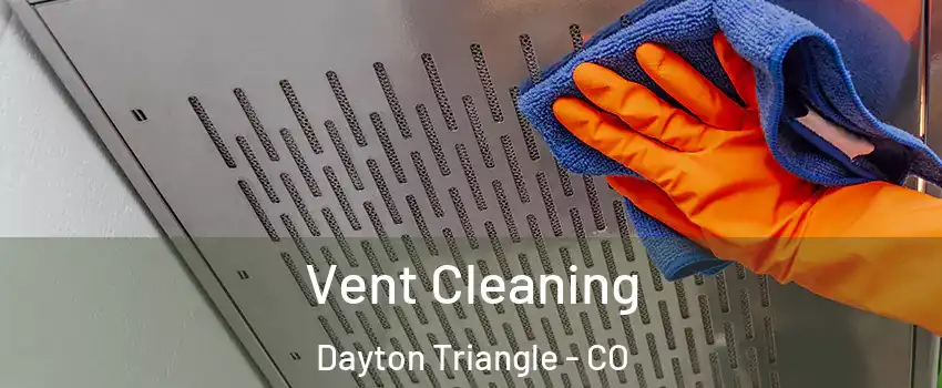 Vent Cleaning Dayton Triangle - CO