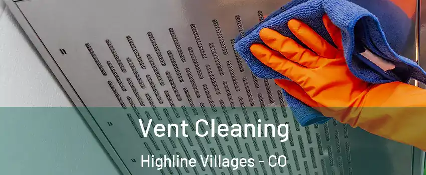 Vent Cleaning Highline Villages - CO