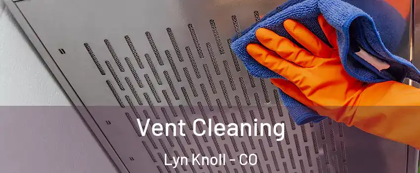 Vent Cleaning Lyn Knoll - CO