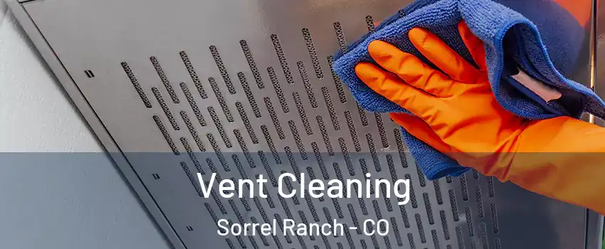 Vent Cleaning Sorrel Ranch - CO