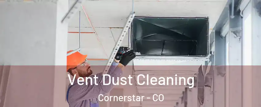 Vent Dust Cleaning Cornerstar - CO