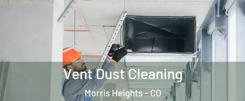 Vent Dust Cleaning Morris Heights - CO