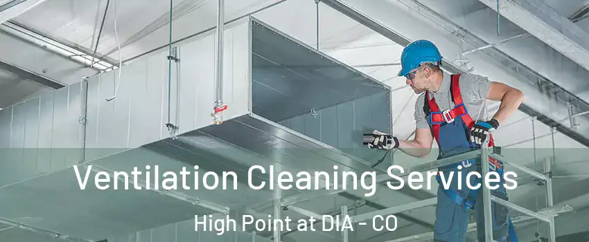 Ventilation Cleaning Services High Point at DIA - CO