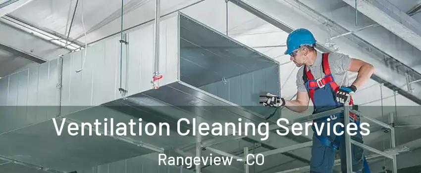 Ventilation Cleaning Services Rangeview - CO