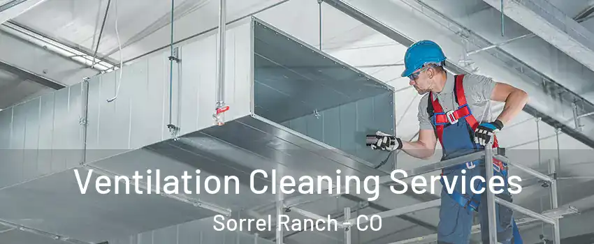 Ventilation Cleaning Services Sorrel Ranch - CO