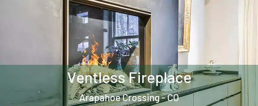 Ventless Fireplace Arapahoe Crossing - CO