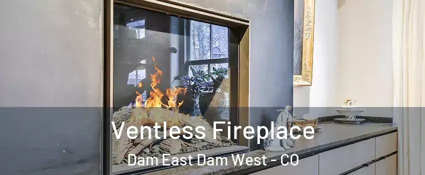 Ventless Fireplace Dam East Dam West - CO