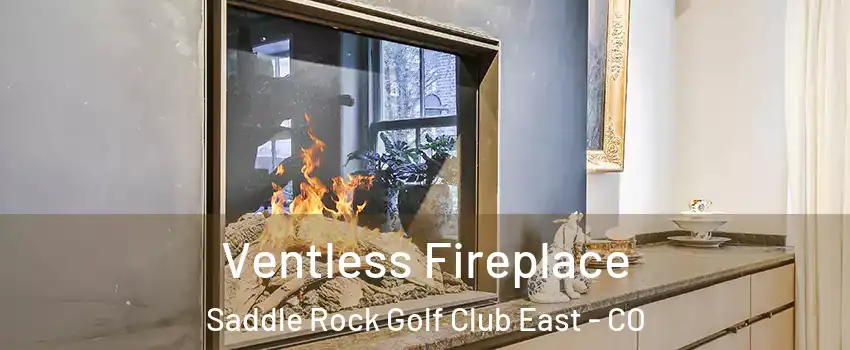 Ventless Fireplace Saddle Rock Golf Club East - CO